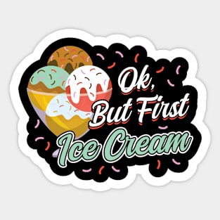 OK but first Ice Cream Sticker